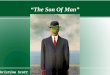 The Son Of Man Christina Scott. History The Son of Man was painted by Rene Magritte, a surrealist artist, in 1964. Magritte is well-known for his thought-provoking