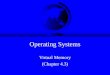 Operating Systems Virtual Memory (Chapter 4.3). Memory Management Outline Processes (done) Memory Management –Basic(done) –Paging(done) –Virtual memory