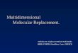 Multidimensional Molecular Replacement. Nicholas M. Glykos & Michael Kokkinidis IMBB, FORTH, Heraklion, Crete, GREECE