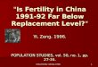China Fertility (Zheng, 1996)1 "Is Fertility in China 1991-92 Far Below Replacement Level? Yi, Zeng. 1996. POPULATION STUDIES, vol. 50, no. 1, pp. 27-