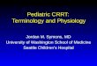Pediatric CRRT: Terminology and Physiology Jordan M. Symons, MD University of Washington School of Medicine Seattle Childrens Hospital