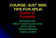COURSE: JUST 3900 TIPS FOR APLIA Developed By: Ethan Cooper (Lead Tutor) John Lohman Michael Mattocks Aubrey Urwick Chapter 6: Probability