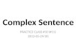 Complex Sentence PRACTICE CLASS #10 (#11) 2012-05-29/30
