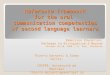 Reference framework for the oral communication competencies of second language learners Immersion Education: Pathways to Bilingualism & Beyond October
