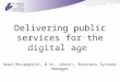 Delivering public services for the digital age Noel McLaughlin, B.Sc. (Hons), Business Systems Manager
