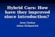 Hybrid Cars: How have they improved since introduction? Aron Geelan Adam Kirkpatrick