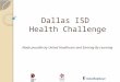 Dallas ISD Health Challenge Made possible by United Healthcare and Earning By Learning
