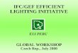 IFC/GEF EFFICIENT LIGHTING INITIATIVE GLOBAL WORKSHOP Czech Rep., July 2000 ELI PERU