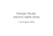 Design Study electric table lamp J Errington MSc