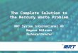 The Complete Solution to the Mercury Waste Problem MRT System International AB Magnus Nilsson Technical Director
