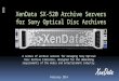 XenData SX-520 Archive Servers for Sony Optical Disc Archives A series of archive servers for managing Sony Optical Disc Archive libraries, designed for