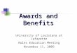 Awards and Benefits University of Louisiana at Lafayette Rules Education Meeting November 11, 2009