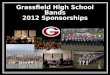 Grassfield High School Bands 2012 Sponsorships. Grassfield Bands Program: Our Mission Provide each student a comprehensive music education, foster the