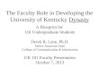 The Faculty Role in Developing the University of Kentucky Dynasty A Blueprint for UK Undergraduate Students Derek R. Lane, Ph.D. Senior Associate Dean