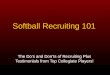 Softball Recruiting 101 The Dos and Donts of Recruiting Plus Testimonials from Top Collegiate Players!