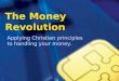 The Money Revolution Applying Christian principles to handling your money