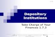 1.7.3.G1 © Family Economics & Financial Education – Revised March 2008 – Financial Institutions Unit – Depository Institutions Funded by a grant from Take