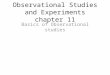 Observational Studies and Experiments chapter 11 Basics of Observational studies