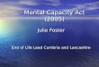 Mental Capacity Act (2005) Julie Foster End of Life Lead Cumbria and Lancashire