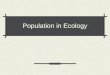 Population in Ecology. Main Idea Key concepts include: interactions within and among populations including carrying capacities, limiting factors, and