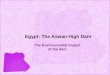 Egypt: The Aswan High Dam The Environmental Impact of the dam