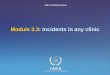 IAEA International Atomic Energy Agency Module 3.3: Incidents in any clinic IAEA Training Course