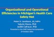 Organizational and Operational Efficiencies in Michigans Health Care Safety Net Peter D. Jacobson, JD, MPH Valerie Myers, PhD Judith Calhoun, PhD Presented