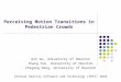 Perceiving Motion Transitions in Pedestrian Crowds Qin Gu, University of Houston Chang Yun, University of Houston Zhigang Deng, University of Houston Virtual