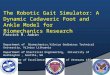 The Robotic Gait Simulator: A Dynamic Cadaveric Foot and Ankle Model for Biomechanics Research Patrick M. Aubin Department of Biomechanics,Vilnius Gediminas