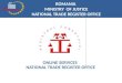 ONLINE SERVICES NATIONAL TRADE REGISTER OFFICE ROMANIA MINISTRY OF JUSTICE NATIONAL TRADE REGISTER OFFICE