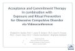 Acceptance and Commitment Therapy in combination with Exposure and Ritual Prevention for Obsessive Compulsive Disorder via Videoconference Elizabeth M