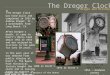 The Dreger Clock T he Dreger Clock was hand built and completed in 1933 by Andrew Dreger, Sr., a watchmaker from Long Beach, CA. After Dregers death, it