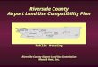 Riverside County Airport Land Use Compatibility Plan Public Hearing Riverside County Airport Land Use Commission Mead & Hunt, Inc