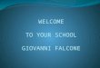 WELCOME TO YOUR SCHOOL GIOVANNI FALCONE. Istituto Istruzione Superiore Giovanni Falcone Palazzolo s/O Brescia Italy State vocational and technical school