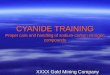 CYANIDE TRAINING Proper care and handling of sodium-carbon-nitrogen compounds XXXX Gold Mining Company