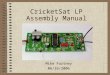 Assembly Manual Mike Fortney 06/26/2006 CricketSat LP