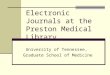 Electronic Journals at the Preston Medical Library University of Tennessee, Graduate School of Medicine