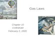 Gas Laws Chapter 10 CHEM140 February 2, 2005. Elements that exist as gases at 25 0 C and 1 atmosphere