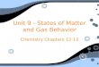 Unit 9 - States of Matter and Gas Behavior Chemistry Chapters 12-13