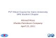 PVT Short Course for Cairo University SPE Student Chapter Ahmed Muaz Khalda Petroleum Company April 23, 2011