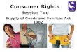 Consumer Rights Session Two Supply of Goods and Services Act 1982