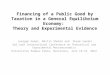 Financing of a Public Good by Taxation in a General Equilibrium Economy: Theory and Experimental Evidence Juergen Huber, Martin Shubik and Shyam Sunder