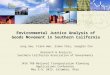 Environmental Justice Analysis of Goods Movement in Southern California Jung Seo, Frank Wen, Simon Choi, Sungbin Cho Research & Analysis Southern California