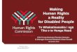 Making Human Rights a Reality for Disabled People – Te Whakatinanahia i ngā Tika o te Hunga Hauā Chief Commissioner Rosslyn Noonan, & Manager External