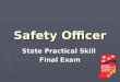 Safety Officer State Practical Skill Final Exam. Create a Incident Safety Plan State Practical Skill Exam Using the Structure Fire Safety Report complete
