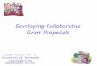 Developing Collaborative Grant Proposals Robert Porter, Ph. D. University of Tennessee reporter@utk.edu 