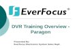 DVR Training Overview - Paragon Presented By: EverFocus Electronics System Sales Dept