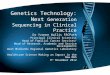 Genetics Technology: Next Generation Sequencing in Clinical Practice Dr Yvonne Wallis FRCPath Principal Clinical Scientist Head of Familial Cancer Services
