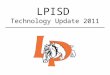 LPISD Technology Update 2011. Technology Work Orders When should you submit a Technology Work Order? Moving technology equipment Issues with the LPISD