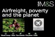 Airfreight, poverty and the planet. Cast your mind back